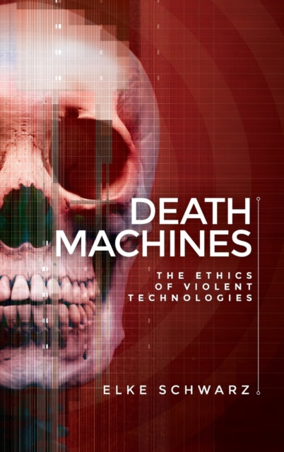 Death Machines: The Ethics of Violent Technologies