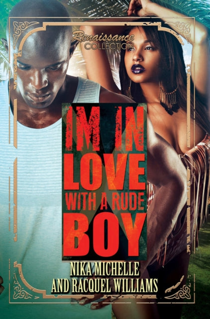 I'm In Love With A Rude Boy: Renaissance Collection