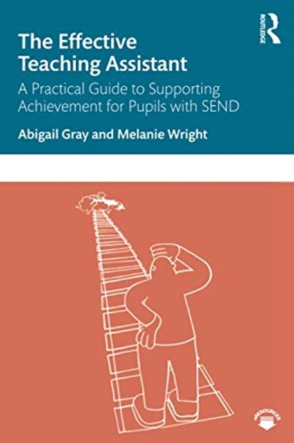 Effective Teaching Assistant: A Practical Guide to Supporting Achievement for Pupils with SEND