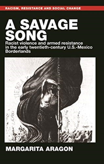 Savage Song: Racist Violence and Armed Resistance in the Early Twentieth-Century U.S.-Mexico Borderlands