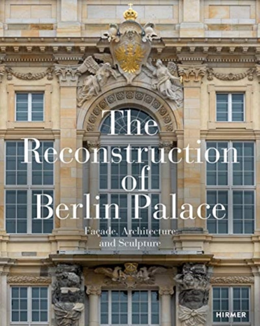 Reconstruction of Berlin Palace: Facade, Architecture and Sculpture