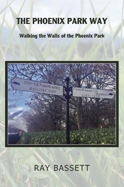 Phoenix Park Way: Walking the Walls of the Phoenix Park