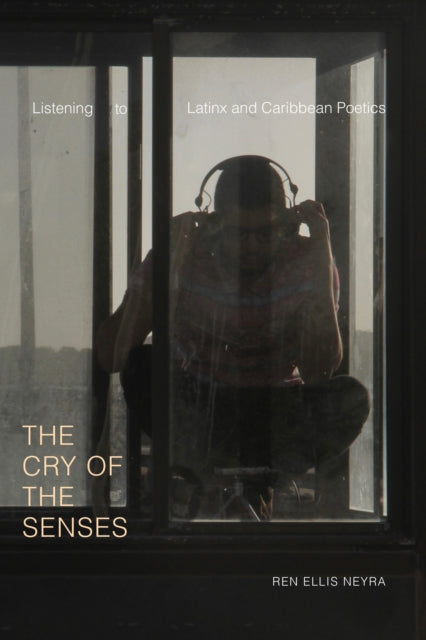 Cry of the Senses: Listening to Latinx and Caribbean Poetics