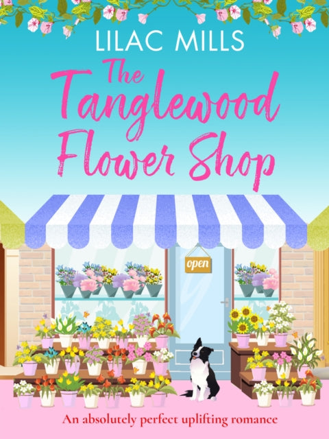 Tanglewood Flower Shop: An absolutely perfect uplifting romance