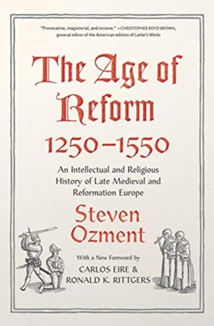 Age of Reform, 1250-1550: An Intellectual and Religious History of Late Medieval and Reformation Europe