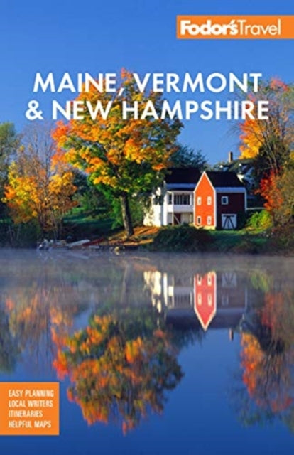 Fodor's Maine, Vermont & New Hampshire: with the Best Fall Foliage Drives & Scenic Road Trips