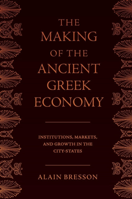 Making of the Ancient Greek Economy: Institutions, Markets, and Growth in the City-States