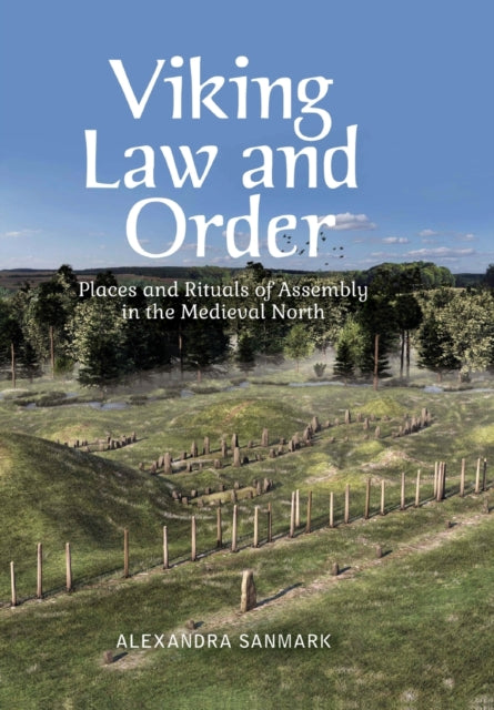 Viking Law and Order: Places and Rituals of Assembly in the Medieval North