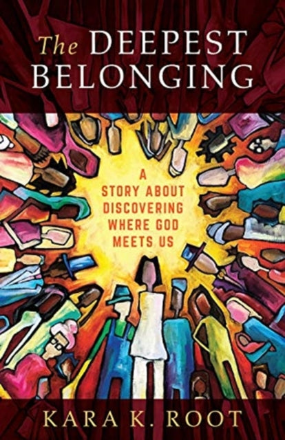 Deepest Belonging: A Story about Discovering Where God Meets Us