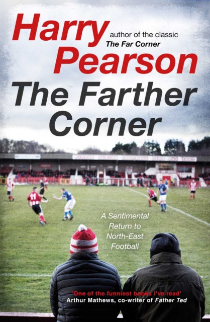 Farther Corner: A Sentimental Return to North-East Football