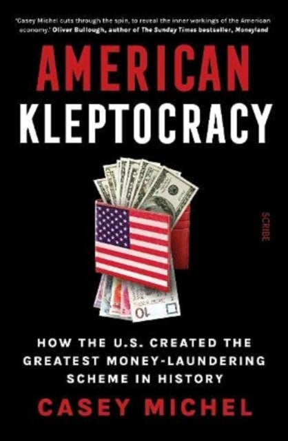 American Kleptocracy: how the U.S. created the greatest money-laundering scheme in history