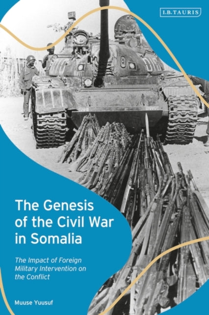 Genesis of the Civil War in Somalia: The Impact of Foreign Military Intervention on the Conflict