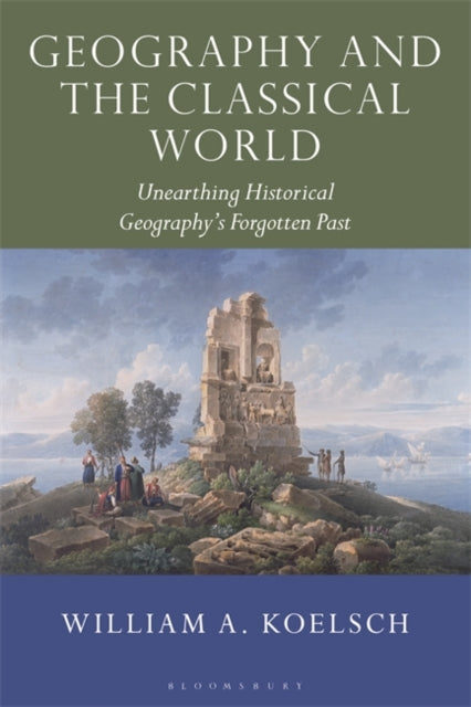 Geography and the Classical World: Unearthing Historical Geography's Forgotten Past