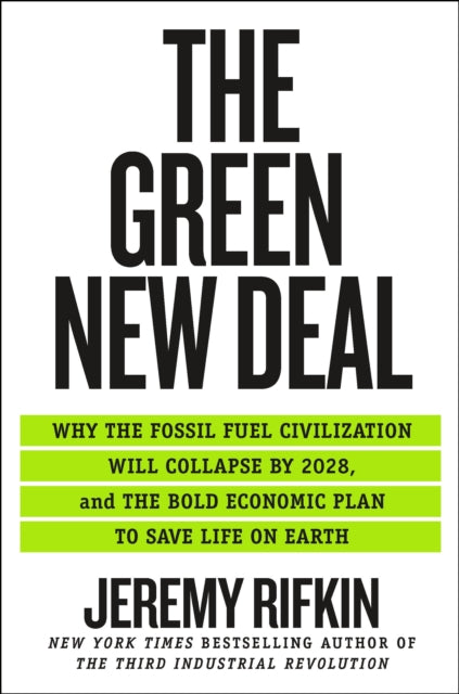 Green New Deal: Why the Fossil Fuel Civilization Will Collapse by 2028, and the Bold Economic Plan to Save Life on Earth