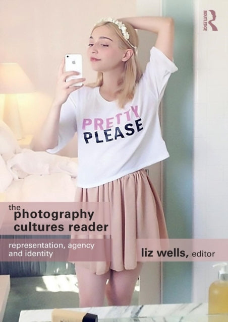 Photography Cultures Reader: Representation, Agency and Identity