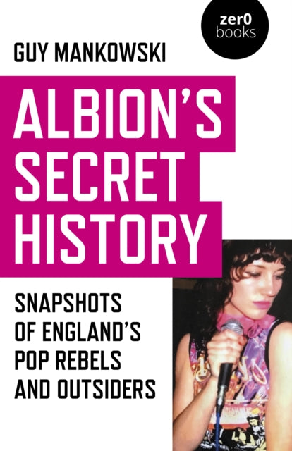 Albion`s Secret History - Snapshots of Englands   Pop Rebels and Outsiders