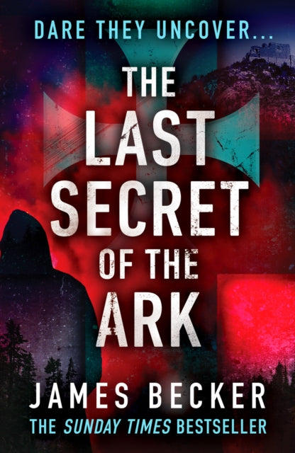 Last Secret of the Ark: A completely gripping conspiracy thriller