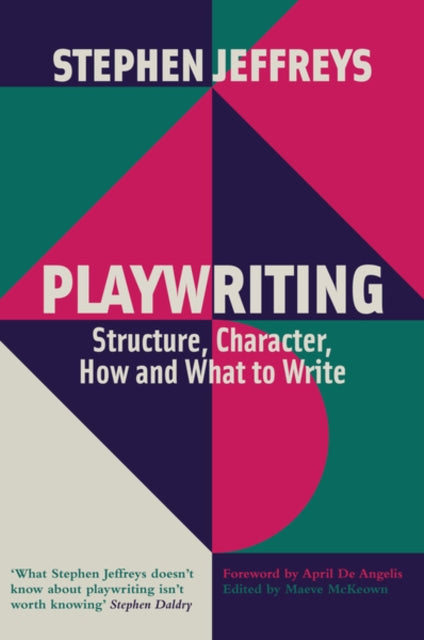 Playwriting: Structure, Character, How and What to Write