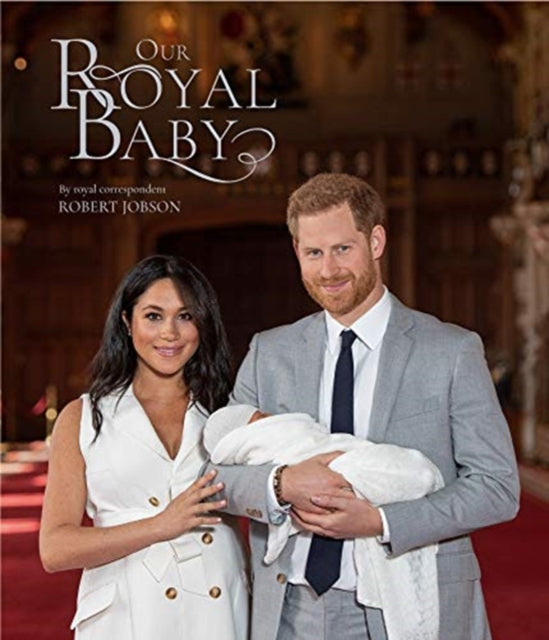 Harry and Meghan Our Royal Baby: Our Royal Baby