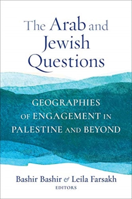 Arab and Jewish Questions: Geographies of Engagement in Palestine and Beyond
