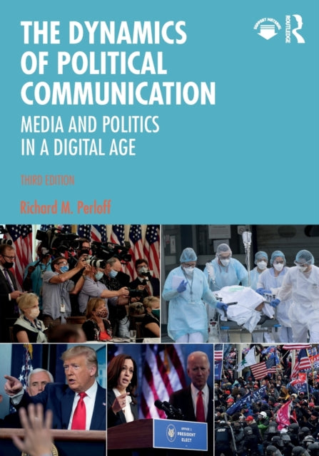 Dynamics of Political Communication: Media and Politics in a Digital Age