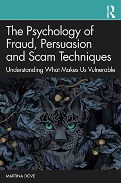 Psychology of Fraud, Persuasion and Scam Techniques: Understanding What Makes Us Vulnerable