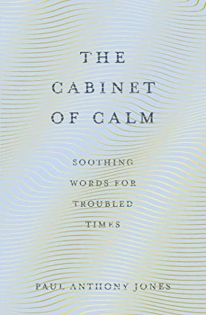 Cabinet of Calm: Soothing Words for Troubled Times