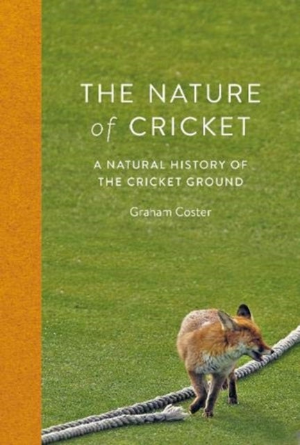 Nature of Cricket: A Natural History of the Cricket Ground