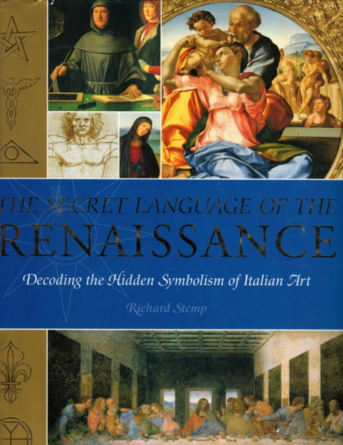 Secret Language of the Renaissance: Decoding the Hidden Symbolism of Italian Art