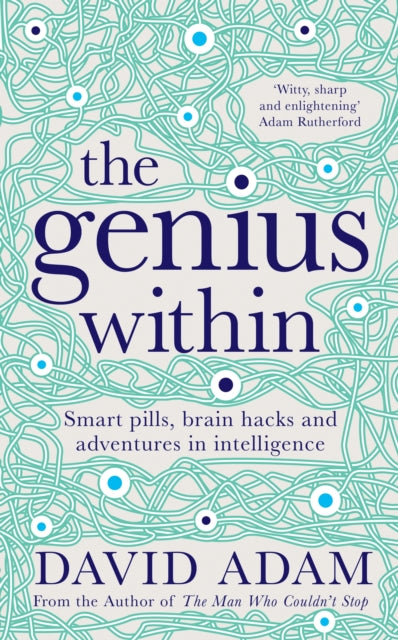 Genius Within: Smart Pills, Brain Hacks and Adventures in Intelligence