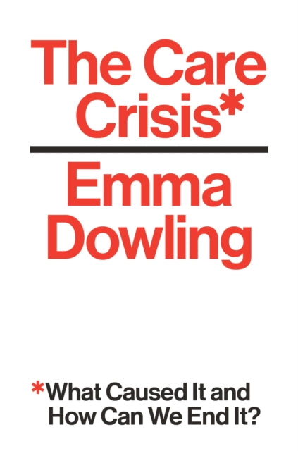 Care Crisis: What Caused It and How Can We End It?