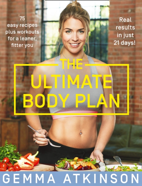 Ultimate Body Plan: 75 Easy Recipes Plus Workouts for a Leaner, Fitter You