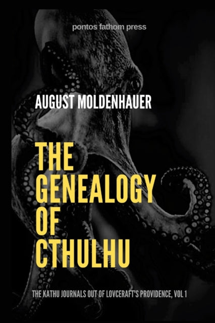 Genealogy of Cthulhu: The Kathu Journals Out of Lovecraft's Providence, Vol 1.
