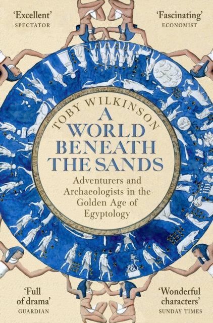 World Beneath the Sands: Adventurers and Archaeologists in the Golden Age of Egyptology
