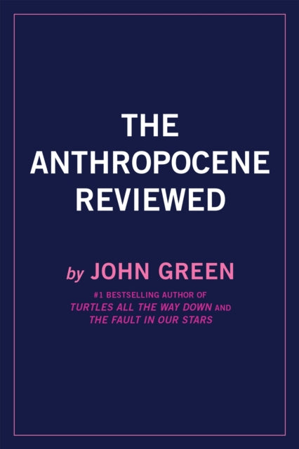 Anthropocene Reviewed: The Instant Sunday Times Bestseller