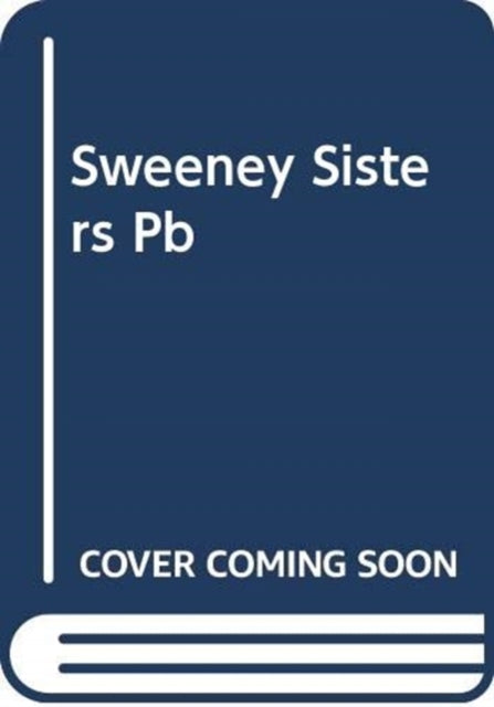 Sweeney Sisters: A Novel