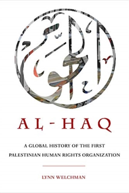 Al-Haq: A Global History of the First Palestinian Human Rights Organization