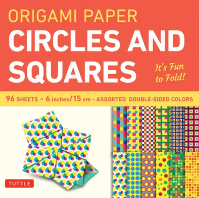 Origami Paper Circles and Squares 96 Sheets 6 (15 cm): Tuttle Origami Paper: High-Quality Origami Sheets Printed with 12 Different Patterns (Instructions for 6 Projects Included)