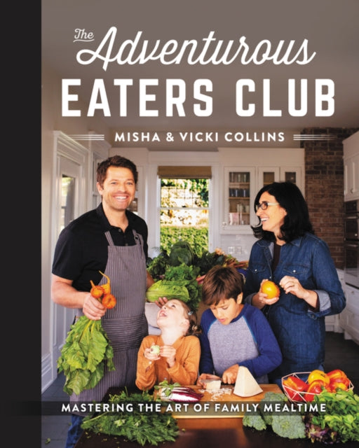 Adventurous Eaters Club: Mastering the Art of Family Mealtime