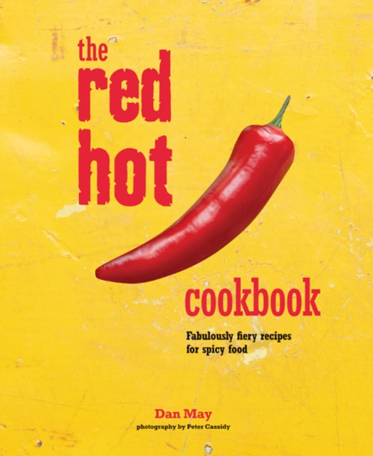 Red Hot Cookbook: Fabulously Fiery Recipes for Spicy Food