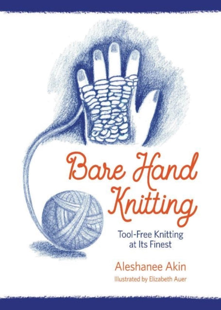 Bare Hand Knitting: Tool-Free Knitting at its Finest
