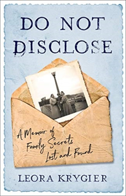 Do Not Disclose: A Memoir Of Family Secrets Lost and Found