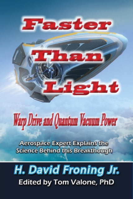 Faster Than Light: Warp Drive and Quantum Vacuum Power Aerospace Expert Explains the Science Behind This Breakthrough
