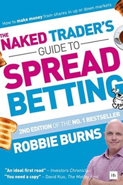Naked Trader's Guide to Spread Betting: How to make money from shares in up or down markets