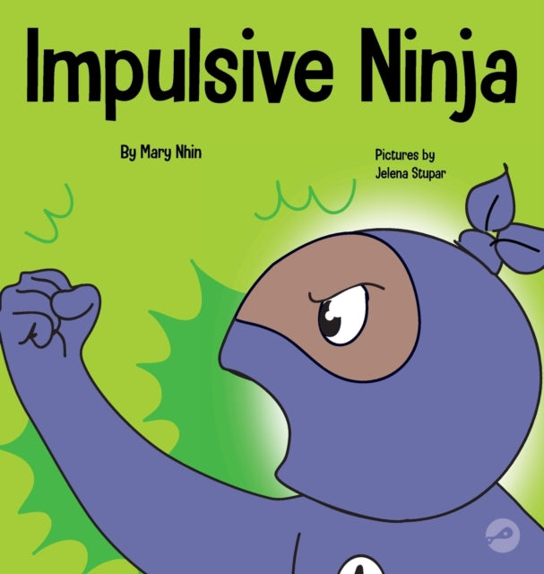 Impulsive Ninja: A Social, Emotional Book For Kids About Impulse Control for School and Home