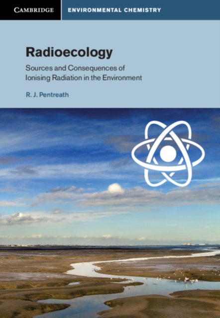 Radioecology: Sources and Consequences of Ionising Radiation in the Environment