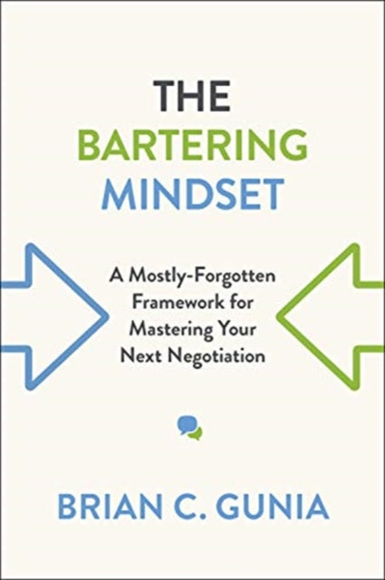 Bartering Mindset: A Mostly Forgotten Framework for Mastering Your Next Negotiation