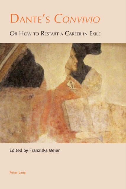 Dante's Convivio: Or How to Restart a Career in Exile