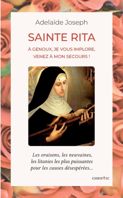 Sainte Rita: a genoux, je vous implore, venez a mon secours