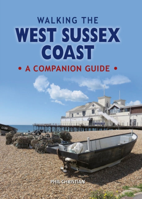 Walking the West Sussex Coast: A Companion Guide